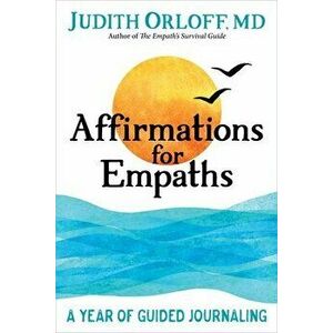 Affirmations for Empaths. A Year of Guided Journaling, Paperback - Judith Orloff imagine