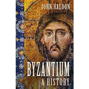Byzantium. A History, 2 ed, Paperback - John Haldon imagine