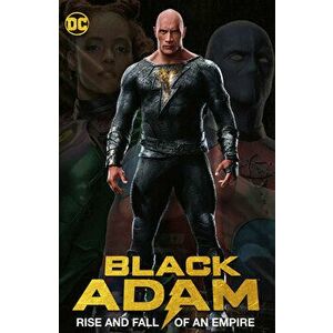 Black Adam: Rise and Fall of an Empire, Paperback - Joe Bennett imagine