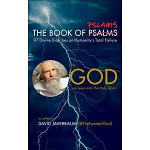 The Book of Pslams. 97 Divine Diatribes on Humanity's Total Failure, Hardback - The Holy Ghost imagine