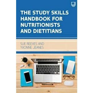 The Study Skills Handbook for Nutritionists and Dietitians, Paperback - Yvonne Jeanes imagine
