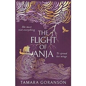The Flight of Anja, Paperback - Tamara Goranson imagine