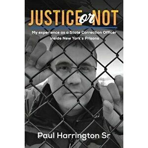 JUSTICE OR NOT, Paperback - PAUL HARRINGTON SR imagine