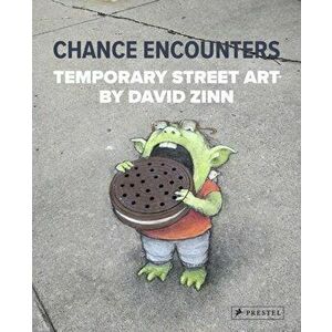 Chance Encounters. Temporary Street Art by David Zinn, Hardback - David Zinn imagine