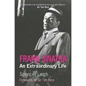 Frank Sinatra. An Extraordinary Life, Revised ed, Paperback - Spencer Leigh imagine