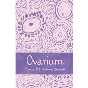Ovarium, Paperback - Joanna Ingham imagine