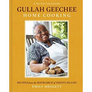 Gullah Geechee Home Cooking: Recipes from the Mother of Edisto Island, Hardback - Emily Meggett imagine