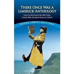 There Once Was a Limerick Anthology: Lewis Carroll, Robert Frost, Edward Lear, Mark Twain, Carolyn Wells, Woodrow Wilson and Others, Paperback - *** imagine