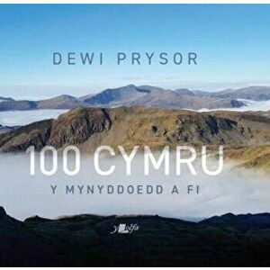 100 Cymru - Y Mynyddoedd a Fi, Paperback - Dewi Prysor imagine