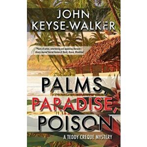 Palms, Paradise, Poison. Main, Paperback - John Keyse-Walker imagine