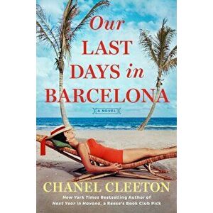 Our Last Days In Barcelona, Paperback - Chanel Cleeton imagine