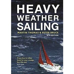 Heavy Weather Sailing 8th edition. 8 ed, Hardback - Peter Bruce imagine