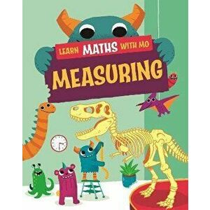 Learn Maths with Mo: Measuring. Illustrated ed, Hardback - Steve Mills imagine