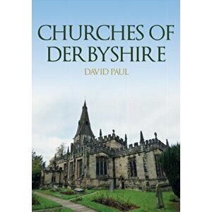 Churches of Derbyshire, Paperback - David Paul imagine