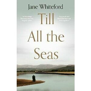 Till All the Seas, Paperback - Jane Whiteford imagine