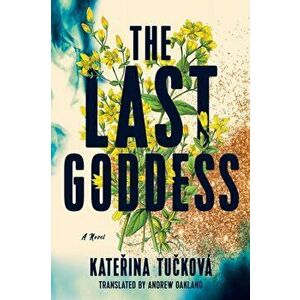 The Last Goddess. A Novel, Paperback - Katerina Tuckova imagine