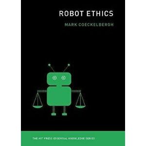 Robot Ethics, Paperback - Mark Coeckelbergh imagine