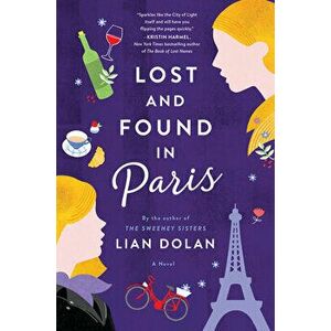 Lost and Found in Paris. A Novel, Hardback - Lian Dolan imagine