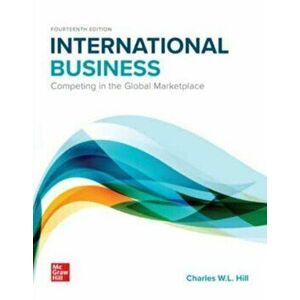 ISE International Business: Competing in the Global Marketplace. 14 ed, Paperback - Charles Hill imagine