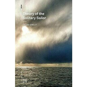 Theory of the Solitary Sailor, Paperback - Gilles Grelet imagine