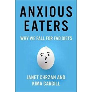 Anxious Eaters. Why We Fall for Fad Diets, Hardback - Kima Cargill imagine
