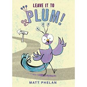 Leave It to Plum!, Hardback - Matt Phelan imagine