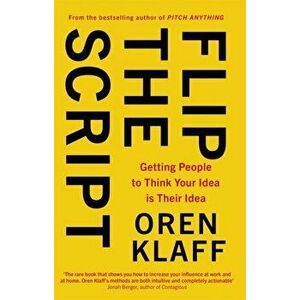 Flip the Script. Getting People to Think Your Idea is Their Idea, Paperback - Oren Klaff imagine
