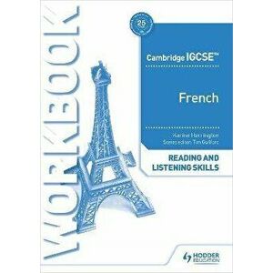 Cambridge IGCSE (TM) French Reading and Listening Skills Workbook, Paperback - Karine Harrington imagine