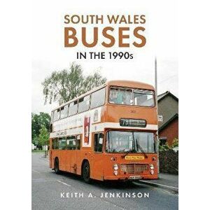 South Wales Buses in the 1990s, Paperback - Keith A. Jenkinson imagine
