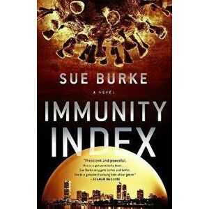 Immunity Index. A Novel, Paperback - Sue Burke imagine