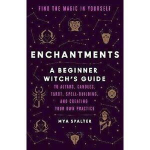 Enchantments. Find the Magic in Yourself, Paperback - Caroline Paquita imagine
