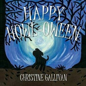Happy Howl-oween, Hardback - Christine Gallivan imagine