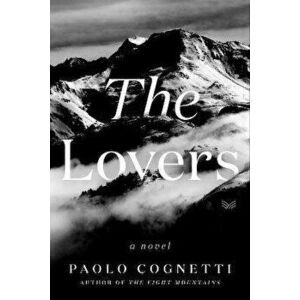 The Lovers. A Novel, Hardback - Paolo Cognetti imagine