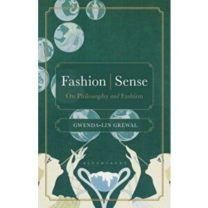Fashion | Sense. On Philosophy and Fashion, Paperback - Dr Gwenda-lin Grewal imagine