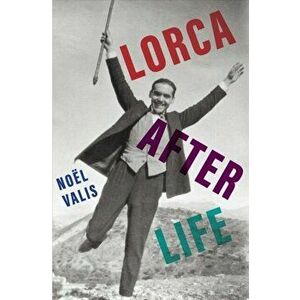 Lorca After Life, Hardback - Noel Valis imagine