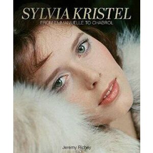 Sylvia Kristel. From Emmanuelle to Chabrol, Hardback - Jeremy Richey imagine