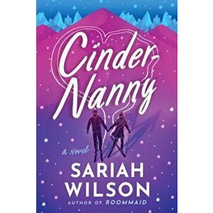 Cinder-Nanny. A Novel, Paperback - Sariah Wilson imagine