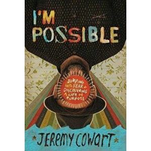 I'm Possible. Jumping into Fear and Discovering a Life of Purpose, Paperback - Jeremy Cowart imagine