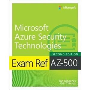 Exam Ref AZ-500 Microsoft Azure Security Technologies. 2 ed, Paperback - Orin Thomas imagine