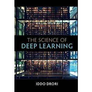 The Science of Deep Learning, Hardback - Iddo Drori imagine