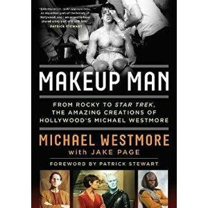 Makeup Man. From Rocky to Star Trek The Amazing Creations of Hollywood's Michael Westmore, Paperback - Jake Page imagine