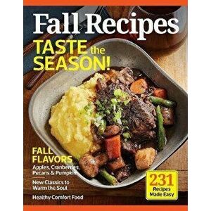 Fall Recipes. 230 Dishes the Whole Family Will Love, Hardback - Centennial Kitchen imagine