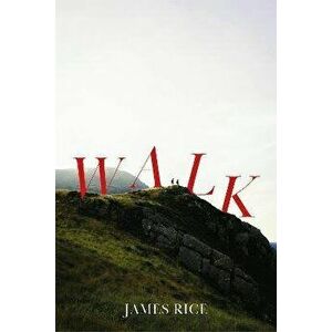 Walk. A Novel, Paperback - James Rice imagine