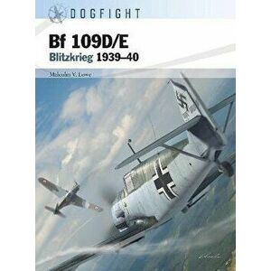 Bf 109D/E. Blitzkrieg 1939-40, Paperback - Malcolm V. Lowe imagine