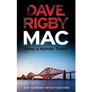 Mac. Keep a Human Touch, Paperback - Dave Rigby imagine