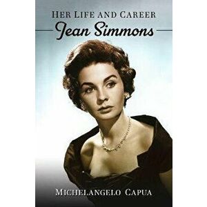 Jean Simmons. Her Life and Career, Paperback - Michelangelo Capua imagine