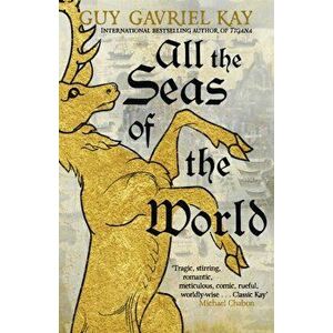 All the Seas of the World. International bestseller, Hardback - Guy Gavriel Kay imagine