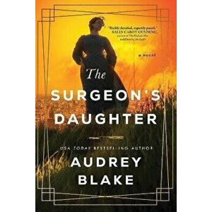 The Surgeon's Daughter. A Novel, Paperback - Audrey Blake imagine