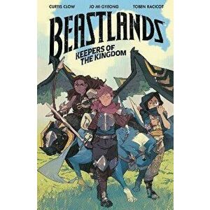 Beastlands: Keepers Of The Kingdom, Paperback - Curtis Clow imagine