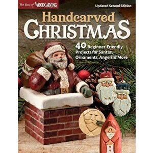 Handcarved Christmas, Updated Second Edition. 40 Beginner-Friendly Projects for Santas, Ornaments, Angels & More, Paperback - Editors of Woodcarving I imagine